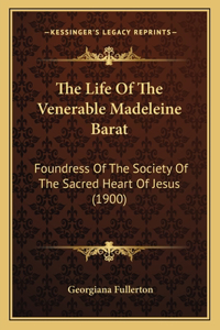 Life Of The Venerable Madeleine Barat