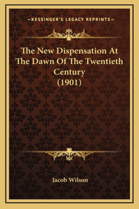 The New Dispensation At The Dawn Of The Twentieth Century (1901)