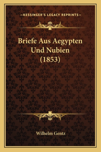 Briefe Aus Aegypten Und Nubien (1853)