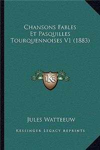 Chansons Fables Et Pasquilles Tourquennoises V1 (1883)