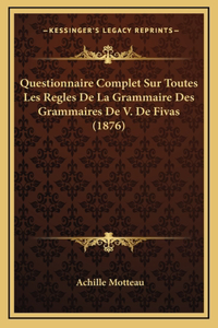 Questionnaire Complet Sur Toutes Les Regles De La Grammaire Des Grammaires De V. De Fivas (1876)