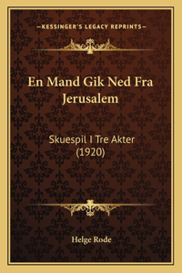En Mand Gik Ned Fra Jerusalem
