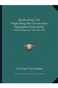 Beschreibung Und Vergleichung Der Galvanischen Telegraphen Deutschlands