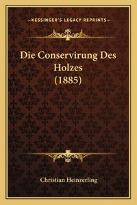 Conservirung Des Holzes (1885)