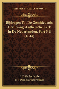 Bijdragen Tot De Geschiedenis Der Evang.-Luthersche Kerk In De Nederlanden, Part 5-8 (1844)