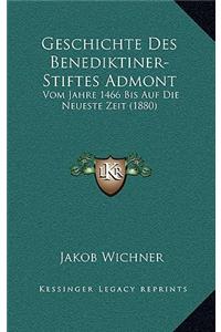 Geschichte Des Benediktiner-Stiftes Admont