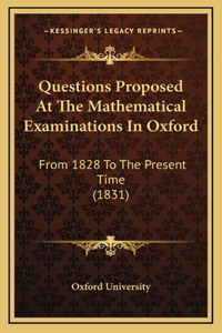 Questions Proposed At The Mathematical Examinations In Oxford