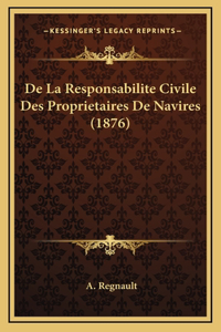 De La Responsabilite Civile Des Proprietaires De Navires (1876)