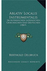 Ablativ Localis Instrumentalis