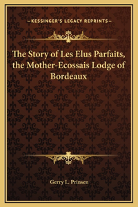 The Story of Les Elus Parfaits, the Mother-Ecossais Lodge of Bordeaux