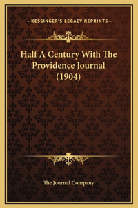 Half A Century With The Providence Journal (1904)