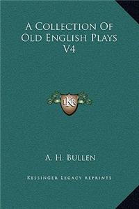 A Collection Of Old English Plays V4