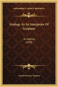 Geology As An Interpreter Of Scripture