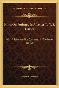 Hints On Porisms, In A Letter To T. S. Davies
