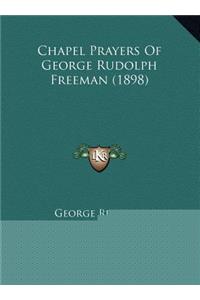 Chapel Prayers Of George Rudolph Freeman (1898)