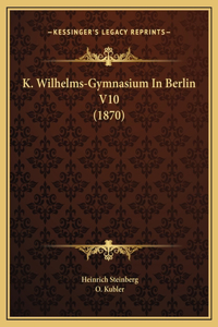 K. Wilhelms-Gymnasium In Berlin V10 (1870)