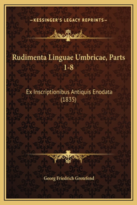 Rudimenta Linguae Umbricae, Parts 1-8