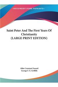 Saint Peter And The First Years Of Christianity (LARGE PRINT EDITION)