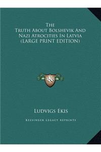 The Truth about Bolshevik and Nazi Atrocities in Latvia