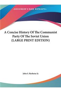 A Concise History Of The Communist Party Of The Soviet Union (LARGE PRINT EDITION)