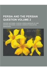 Persia and the Persian Question Volume 2