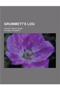Grummett's Log; Leaves from My Book