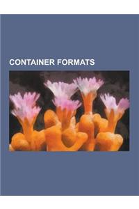 Container Formats: .Vqa, 3gp and 3g2, Adobe Captivate, Advanced Systems Format, Anim, Annodex, Audio File Format, Audio Interchange File