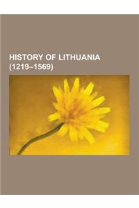History of Lithuania (1219-1569): Teutonic Knights, Northern Crusades, Livonian Brothers of the Sword, Grand Duchy of Lithuania, History of Lithuania,