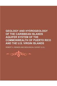 Geology and Hydrogeology of the Caribbean Islands Aquifer System of the Commonwealth of Puerto Rico and the U.S. Virgin Islands