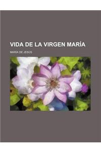 Vida de La Virgen Maria