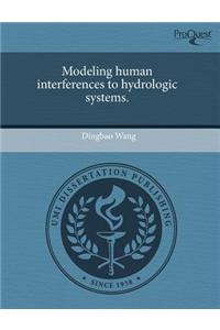 Modeling Human Interferences to Hydrologic Systems