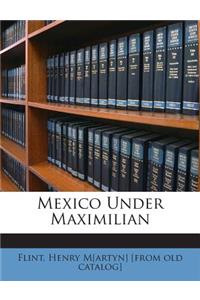 Mexico Under Maximilian