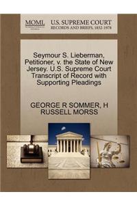 Seymour S. Lieberman, Petitioner, V. the State of New Jersey. U.S. Supreme Court Transcript of Record with Supporting Pleadings