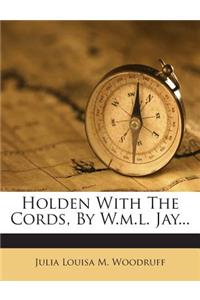 Holden With The Cords, By W.m.l. Jay...