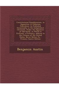Constitutional Republicanism, in Opposition to Fallacious Federalism