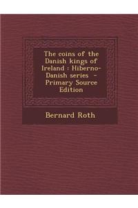 The Coins of the Danish Kings of Ireland: Hiberno-Danish Series