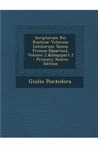 Scriptorum Rei Rusticae Veterum Latinorum Tomus Primus-[Quartus], Volume 2, Part 2