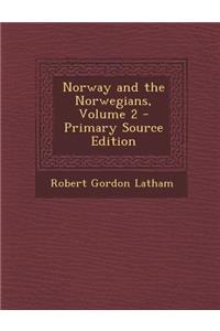 Norway and the Norwegians, Volume 2 - Primary Source Edition