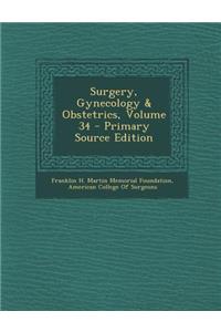 Surgery, Gynecology & Obstetrics, Volume 34