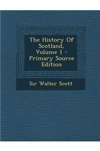 The History of Scotland, Volume 1