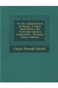 On the Classification of Books: A Paper Read Before the American Library Association