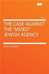 The Case Against the Mixed Jewish Agency