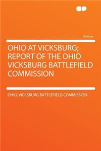 Ohio at Vicksburg; Report of the Ohio Vicksburg Battlefield Commission