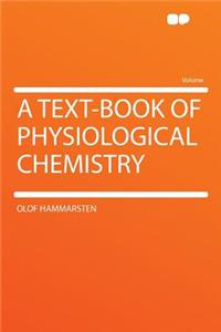 A Text-Book of Physiological Chemistry