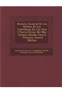 Historia General De Los Hechos De Los Castellanos En Las Islas I Tierra Firme Del Mar Oceano