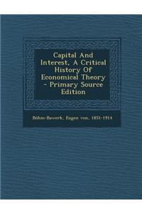 Capital and Interest, a Critical History of Economical Theory