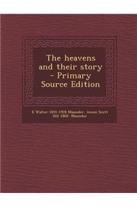 The Heavens and Their Story - Primary Source Edition