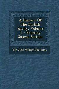 History Of The British Army, Volume 1