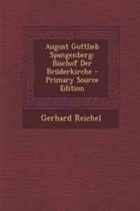 August Gottlieb Spangenberg: Bischof Der Bruderkirche - Primary Source Edition
