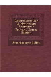 Dissertations Sur La Mythologie Françoise